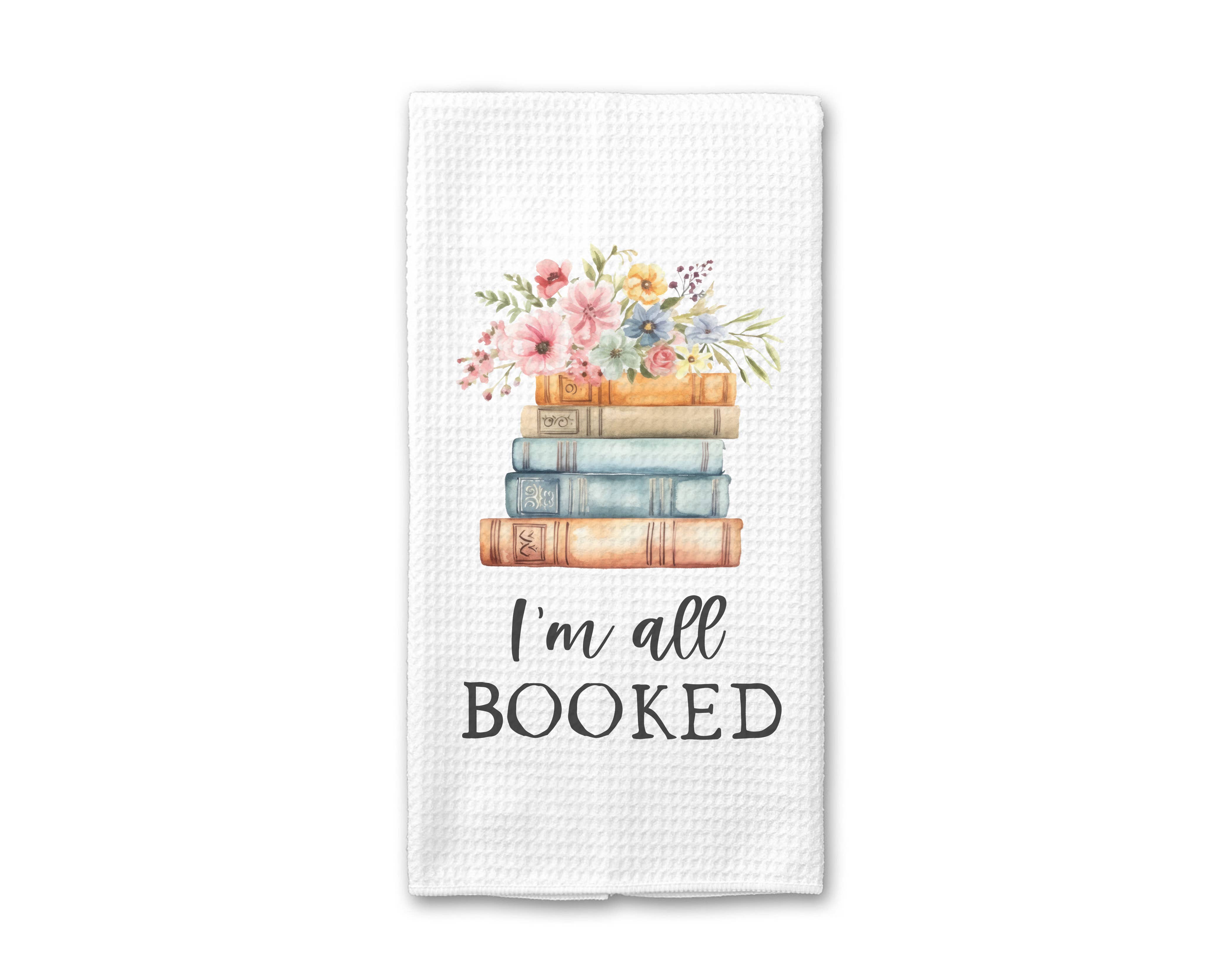 I'm All Booked Tea Towel