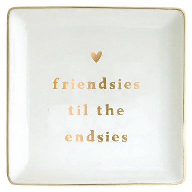 These square Trinket Trays are the perfect gift for that friend who has always been there for you. Featuring beautiful gold lettering. Place it on the dresser, vanity, or nightstand to keep treasured rings and small jewelry items safe.

Details:&nbsp;

4"x4" square
4" circle
Ceramic with gold foil
Not food safe