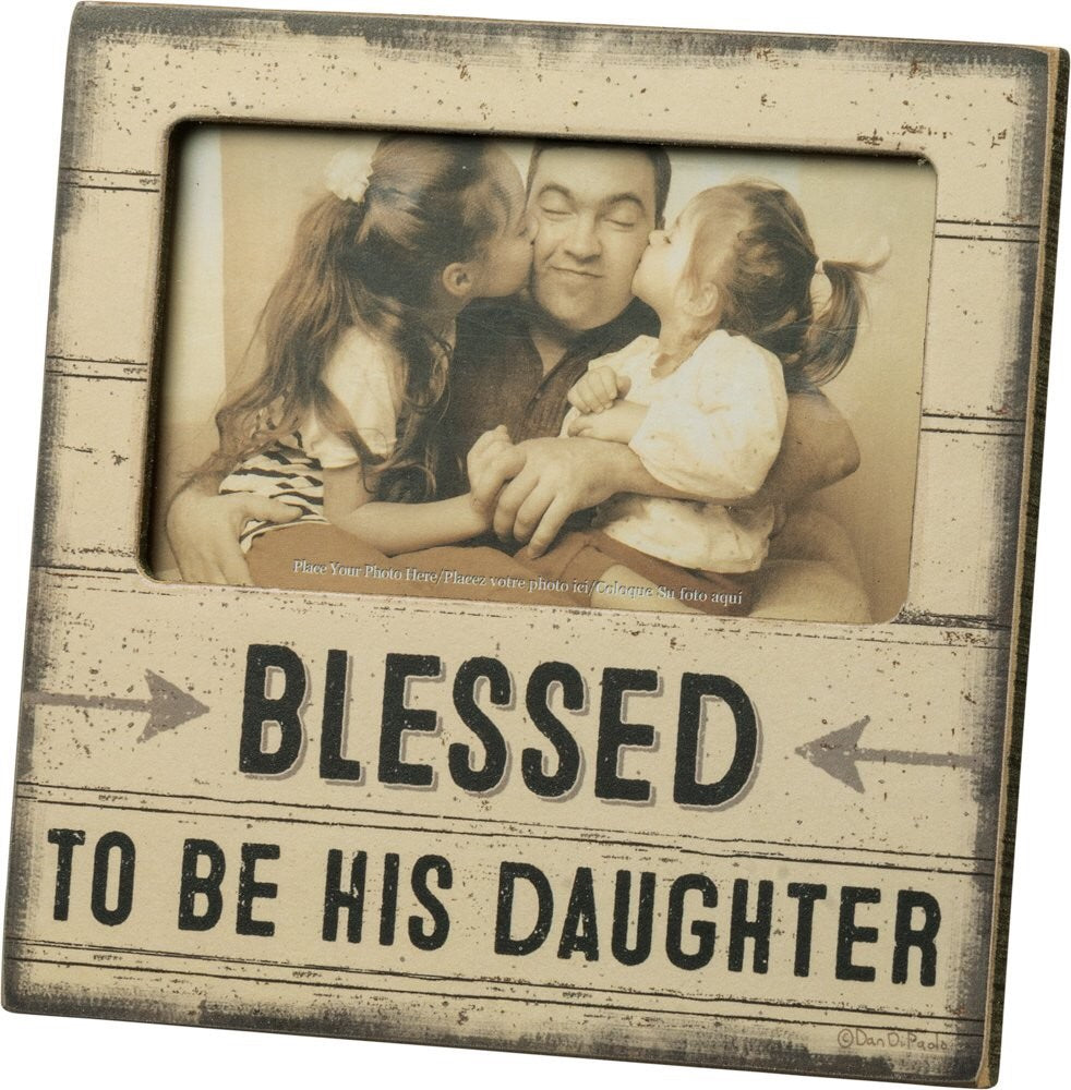 Distressed Frame  -  "Blessed To Be His Daughter"
